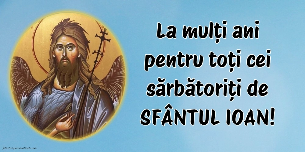 Imagini cu urări de Sfântul Ioan: Sf. Ioan