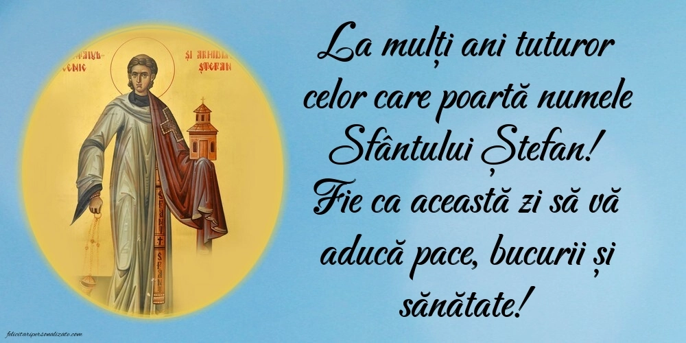 Imagini cu mesaje de Sfântul Ștefan - 27 decembrie 2025: Sf. Stefan
