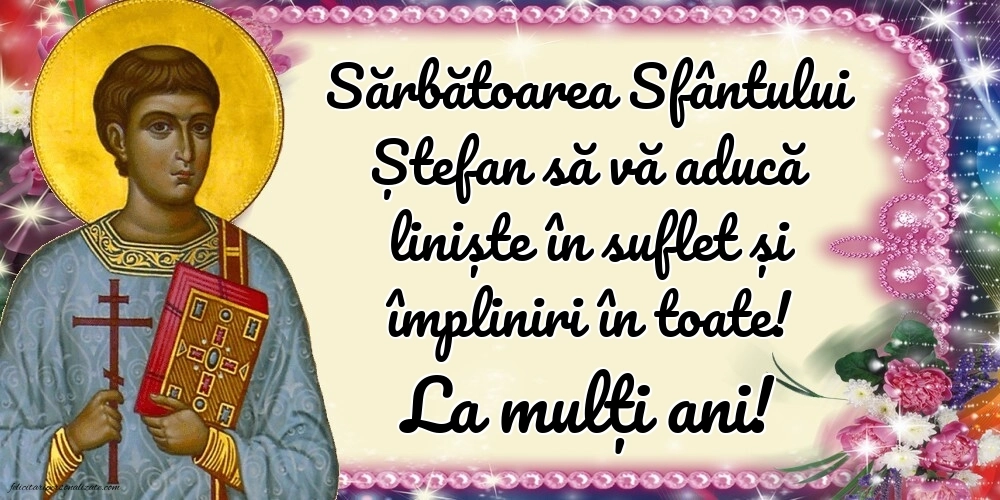 Imagini cu mesaje de Sfântul Ștefan - 27 decembrie 2025: Sf. Stefan