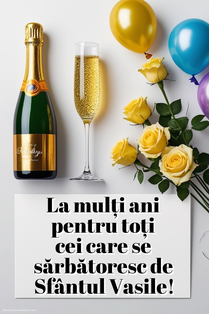 Felicitări de Sfântul Vasile - 1 Ianuarie 2026: Șampanie și flori