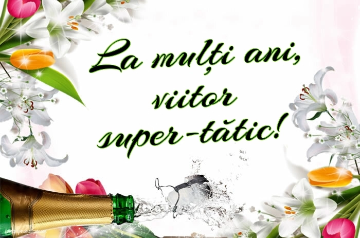 Felicitări de La Mulți Ani pentru un viitor Tătic: Șampanie și flori