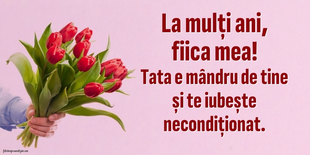 Felicitări de La Mulți Ani pentru fiică de la tată: Flori