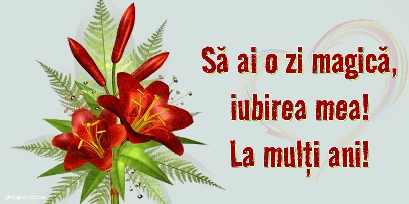 Imagini La Mulți Ani Iubita Mea. Mesaje de Dragoste și Gânduri Sincere pentru Ziua Ei.: Flori
