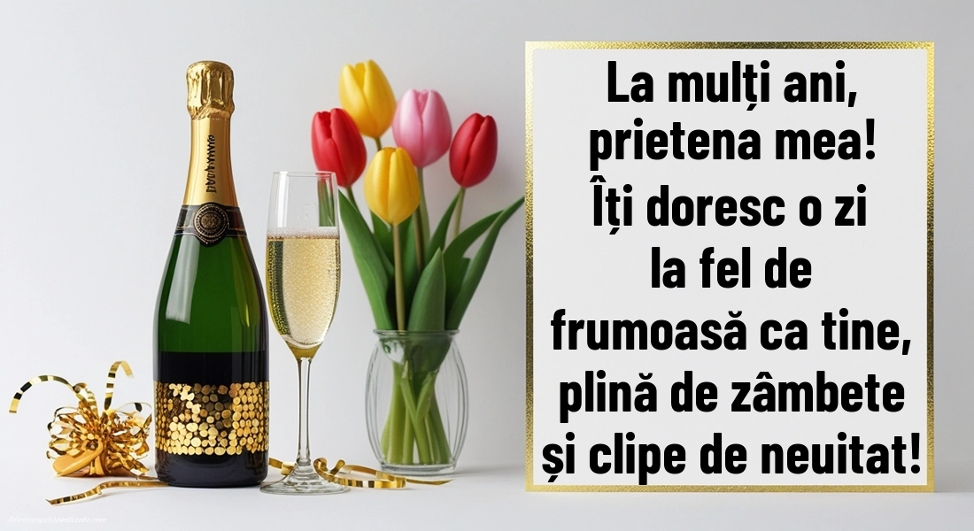 Poze cu urări de LA MULȚI ANI pentru prietenă: Șampanie și lalele