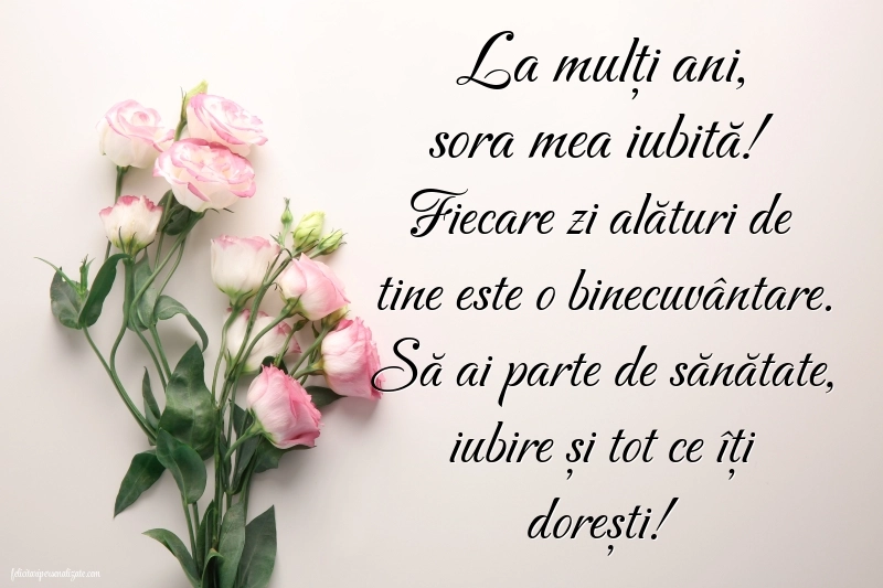 La mulți ani, sora mea! - Imagini cu mesaje frumoase: Flori