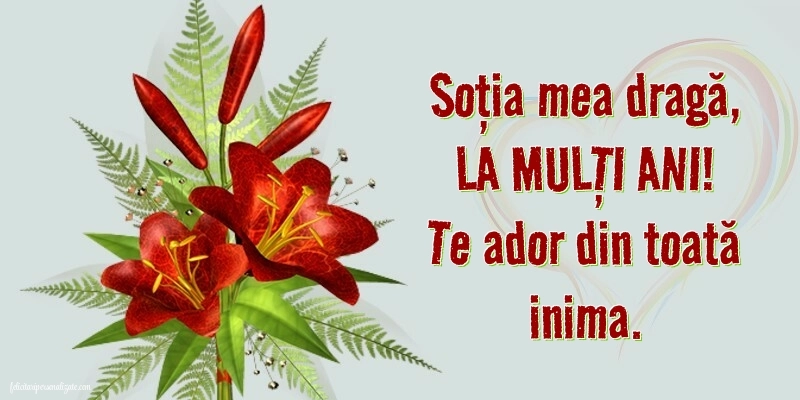 La mulți ani, soția mea! - Imagini cu mesaje frumoase: Flori