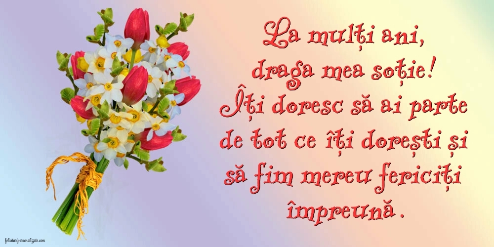 La mulți ani, soția mea! - Imagini cu mesaje frumoase: Flori