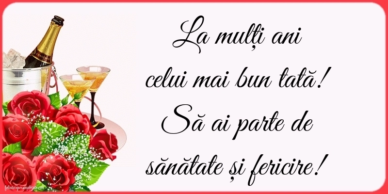 Imagini cu mesaje de La mulți ani pentru tătici: Șampanie și flori