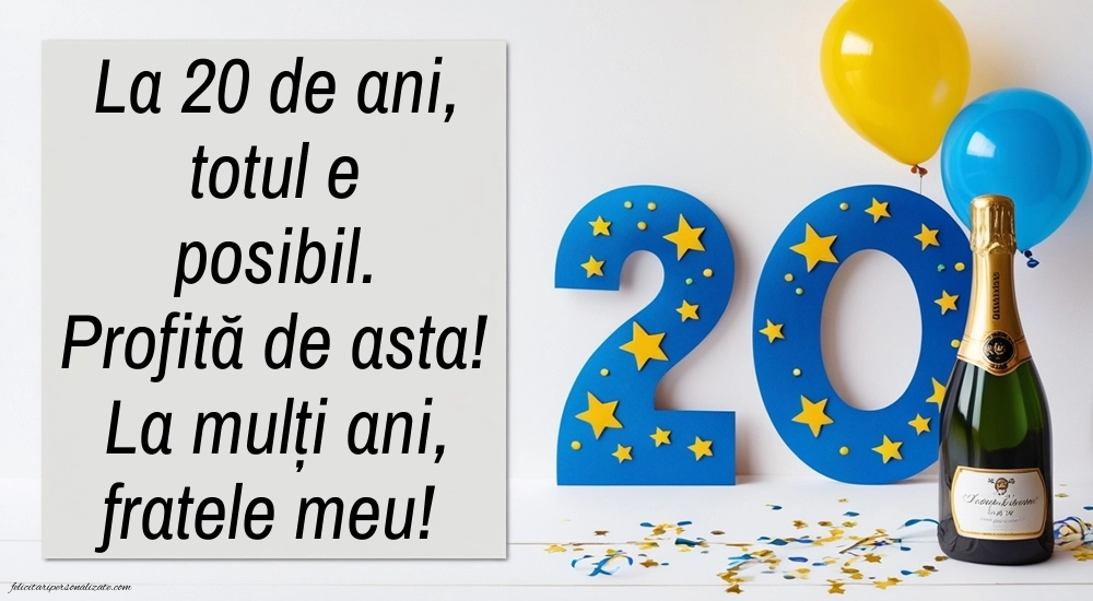 Imagini cu LA MULȚI ANI 20 ani pentru Frate: Șampanie și baloane
