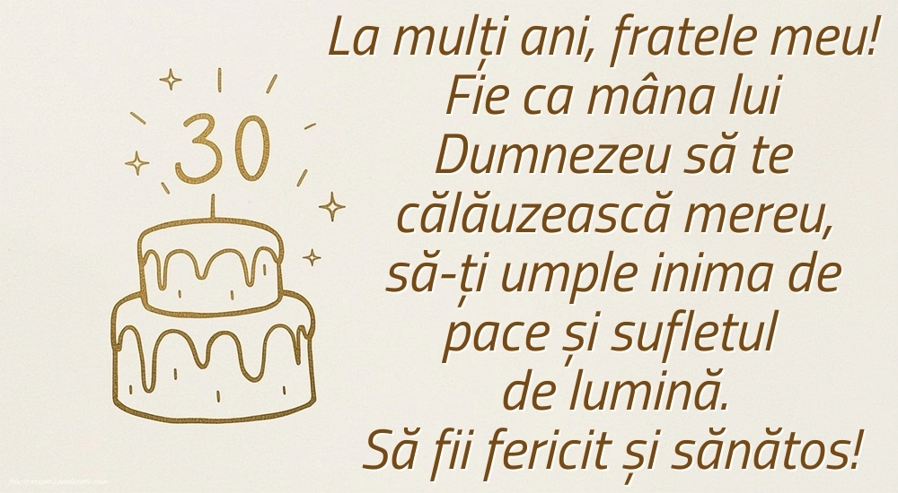 Imagini cu LA MULȚI ANI 30 ani pentru Frate: Tort