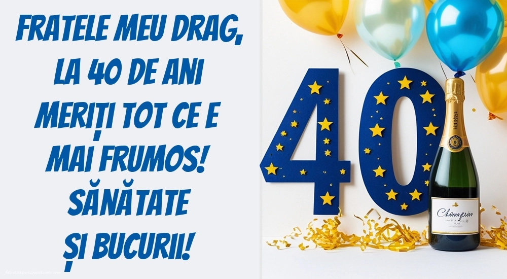 Imagini cu LA MULȚI ANI 40 ani pentru Frate: Șampanie și baloane