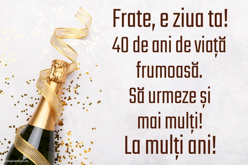 Imagini cu LA MULȚI ANI 40 ani pentru Frate: Șampanie