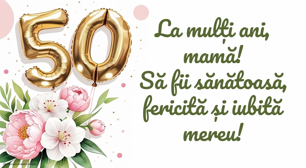 Imagini cu LA MULȚI ANI 50 ani pentru MAMA: Flori și baloane