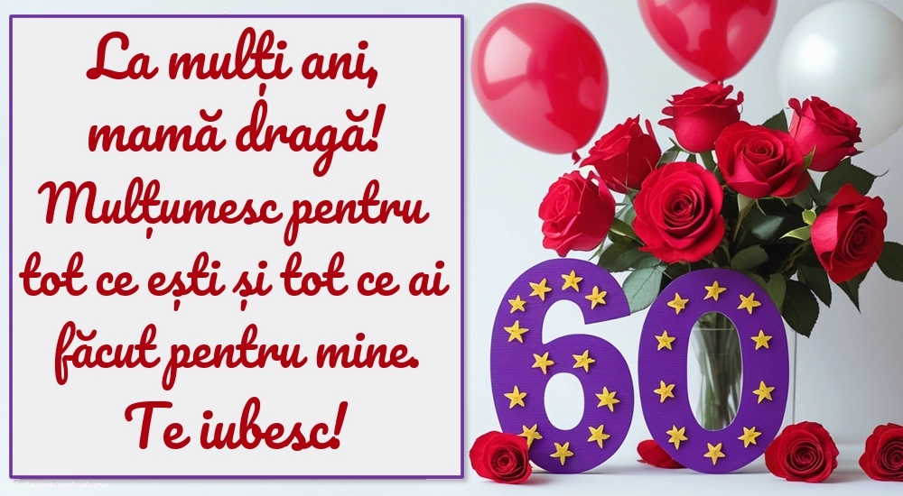 Imagini cu LA MULȚI ANI 60 ani pentru MAMA: Trandafiri și baloane
