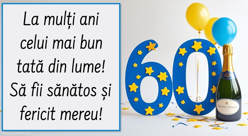 Imagini cu LA MULȚI ANI 60 ani pentru Tata: Șampanie și baloane