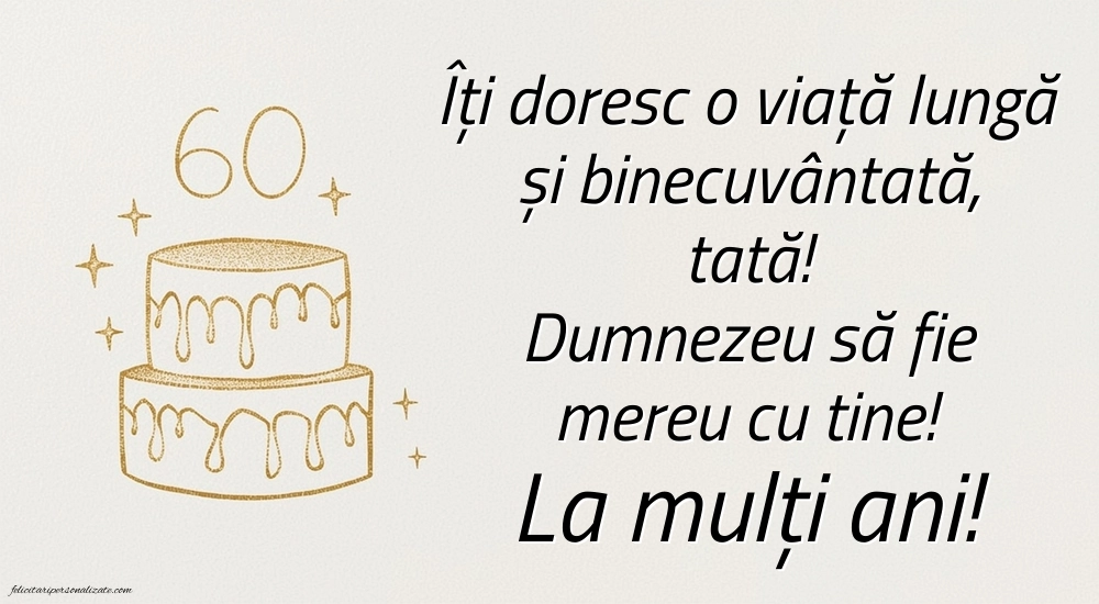 Imagini cu LA MULȚI ANI 60 ani pentru Tata: Tort