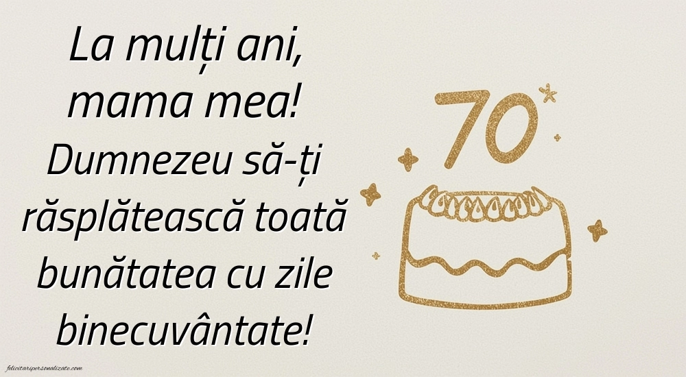 Imagini cu LA MULȚI ANI 70 ani pentru MAMA: Tort