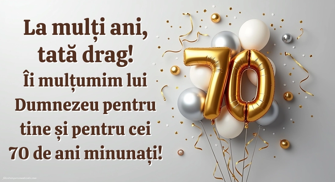 Imagini cu LA MULȚI ANI 70 ani pentru Tata: Baloane