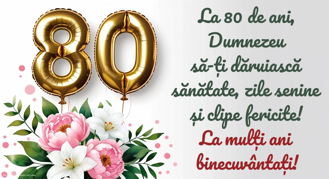 Imagini cu LA MULȚI ANI 80 ani: Flori și baloane