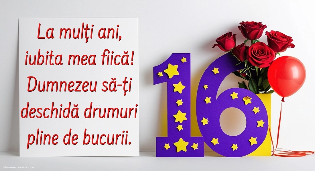 Imagini cu LA MULȚI ANI 16 ani pentru Fiică: Trandafiri și baloane