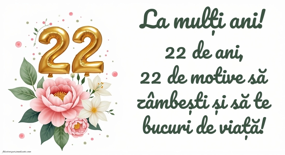 Felicitări cu imagini de LA MULȚI ANI pentru 22 de ani: Flori și baloane