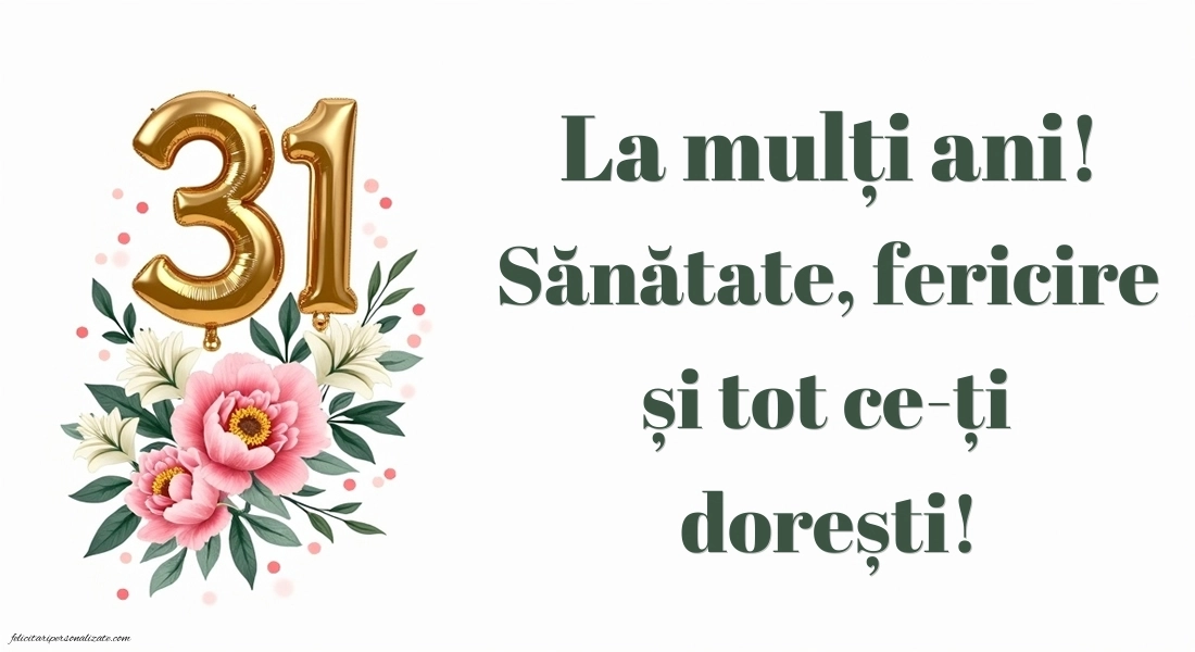 Felicitări cu imagini de LA MULȚI ANI pentru 31 de ani: Flori și baloane