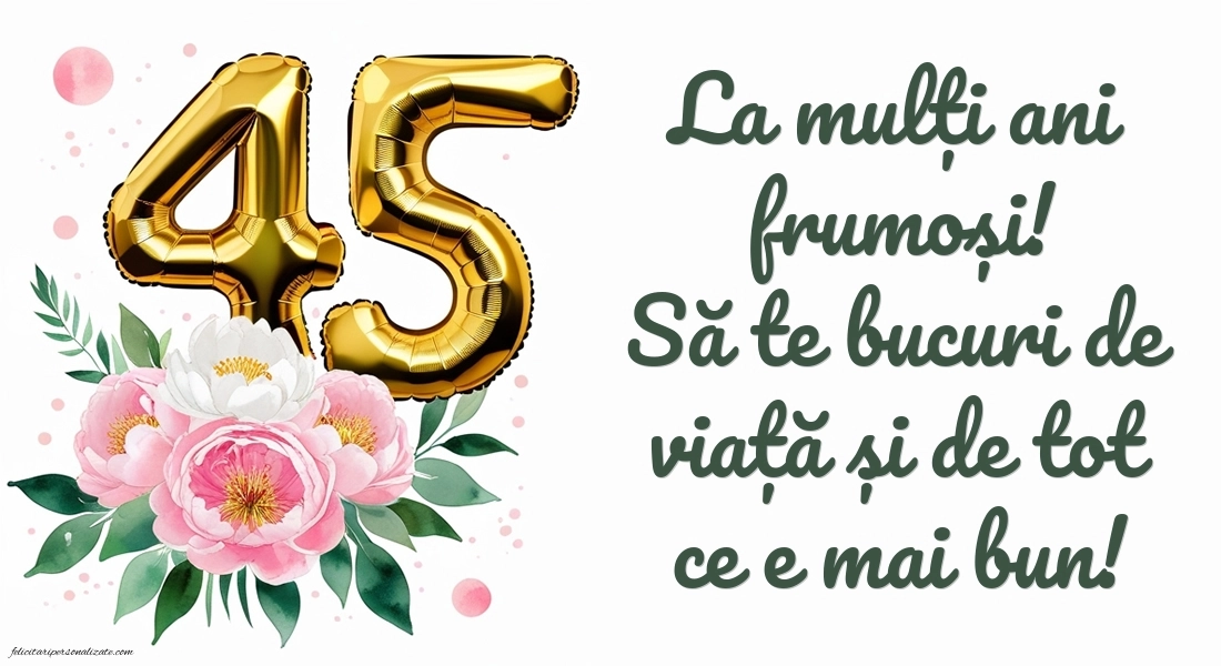 Imagini cu LA MULȚI ANI 45 de ani: Flori și baloane