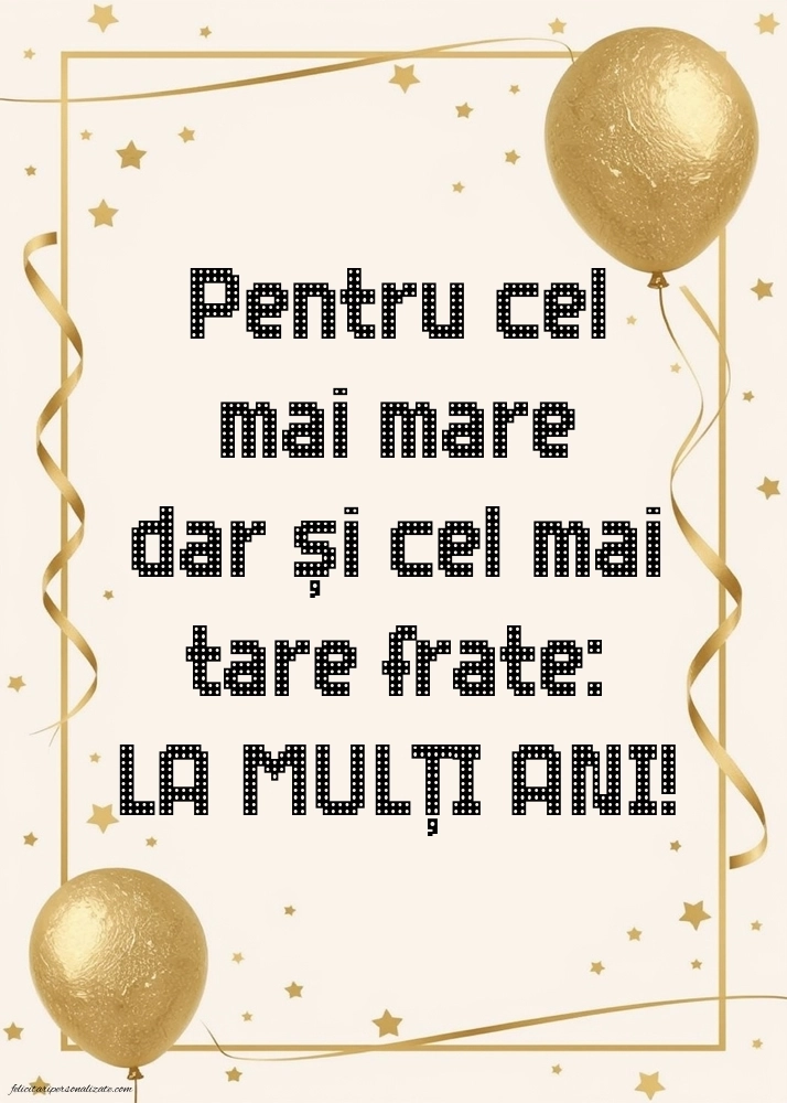 Imagini cu mesaje de LA MULȚI ANI pentru fratele meu mai mare: Baloane