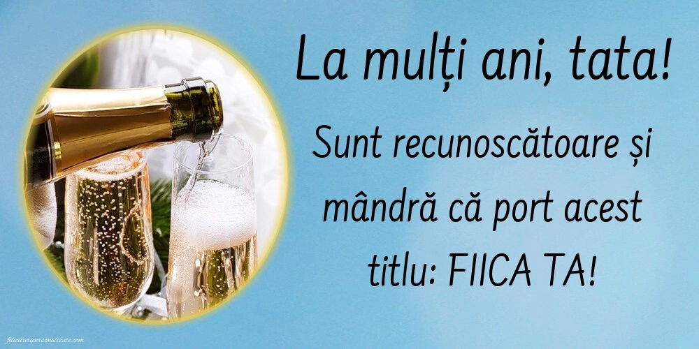 Imagini de LA MULȚI ANI de la Fiică pentru Tată: Șampanie