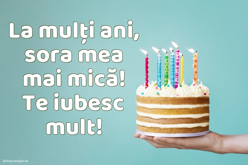 Imagini de LA MULȚI ANI pentru sora mai mică: Tort